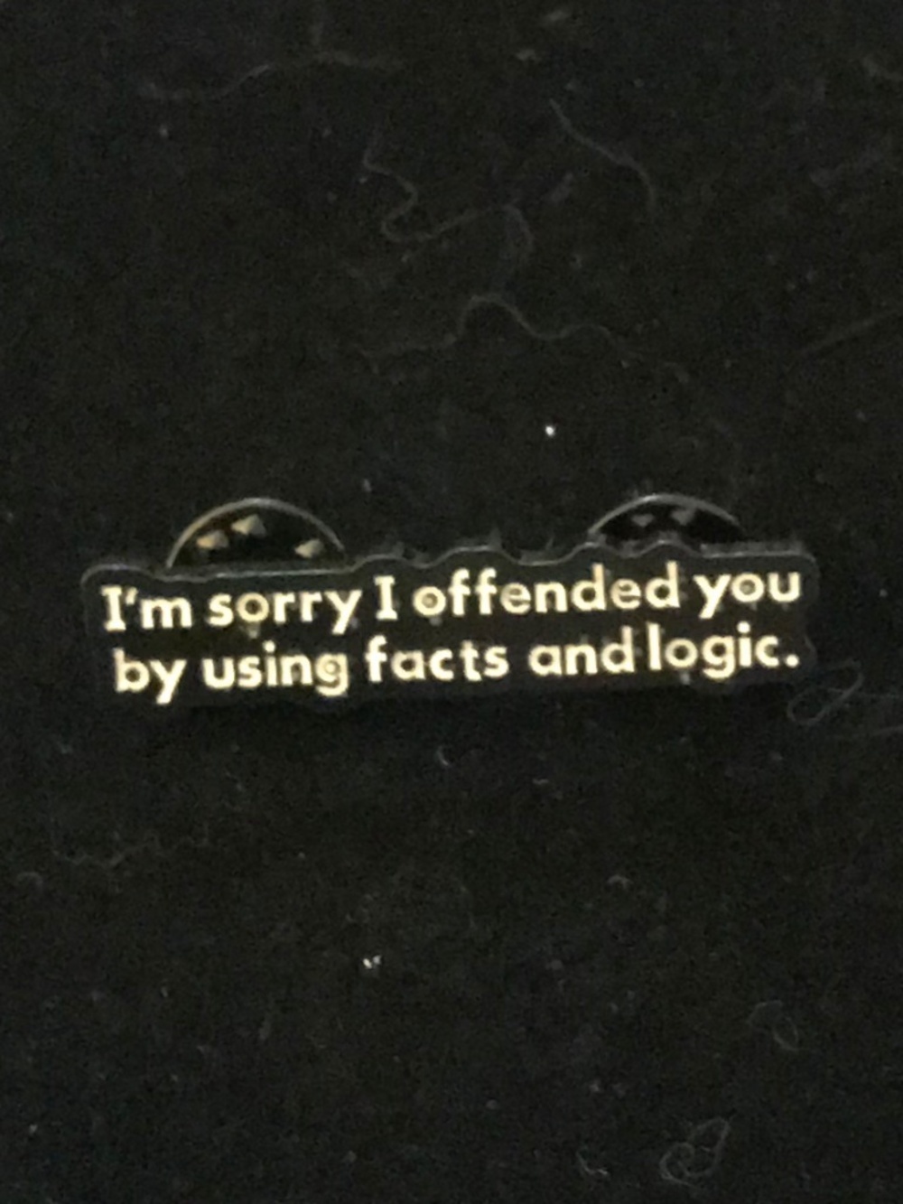 NWOT white print “I’m sorry I offended you by using facts” (pins: 1/$12, 2/$20)